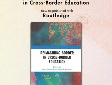 We are Excited to share “Reimagining Border in Cross-Border Education” International edition, co-published with Routledge.