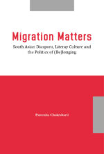 Migration Matters: South Asian Diaspora, Literary Culture and the Politics of (Be)longing